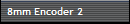 8mm Encoder 2